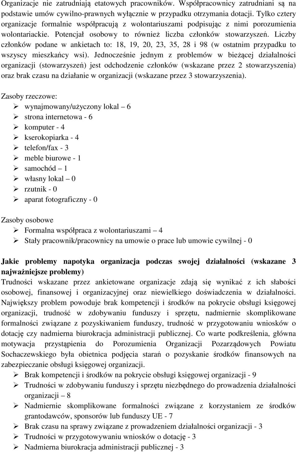 Liczby członków podane w ankietach to: 18, 19, 20, 23, 35, 28 i 98 (w ostatnim przypadku to wszyscy mieszkańcy wsi).