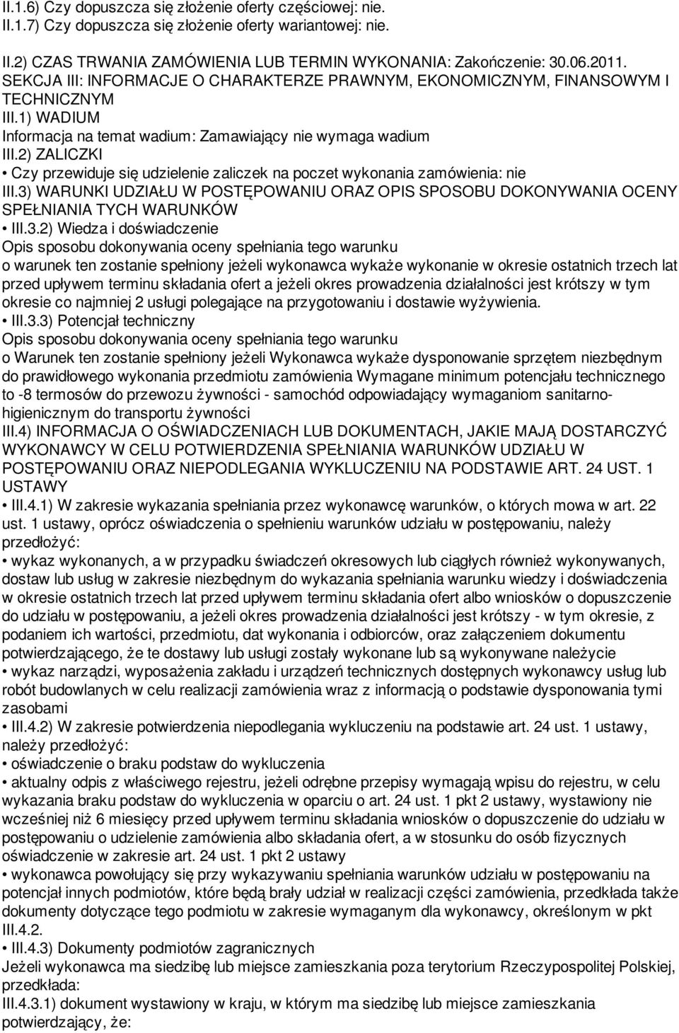 2) ZALICZKI Czy przewiduje się udzielenie zaliczek na poczet wykonania zamówienia: nie III.3)