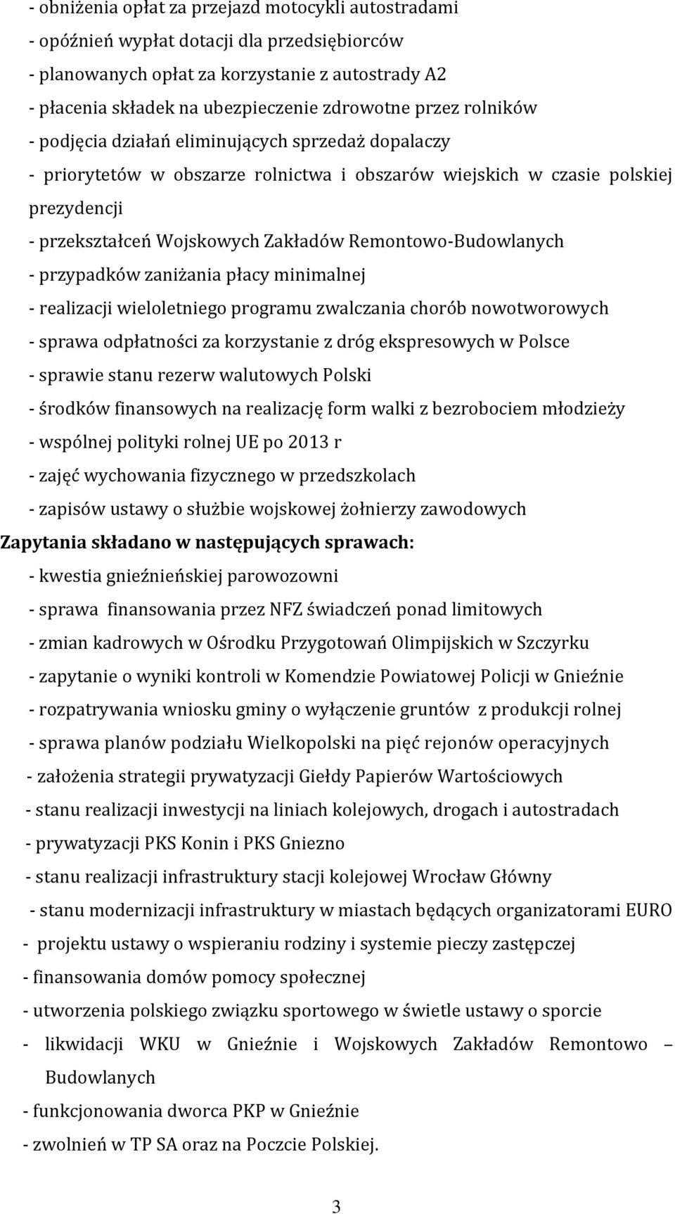 Remontowo-Budowlanych - przypadków zaniżania płacy minimalnej - realizacji wieloletniego programu zwalczania chorób nowotworowych - sprawa odpłatności za korzystanie z dróg ekspresowych w Polsce -