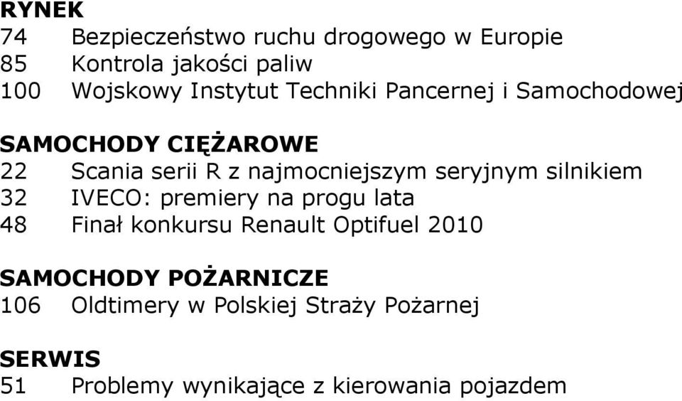 silnikiem 32 IVECO: premiery na progu lata 48 Finał konkursu Renault Optifuel 2010 SAMOCHODY