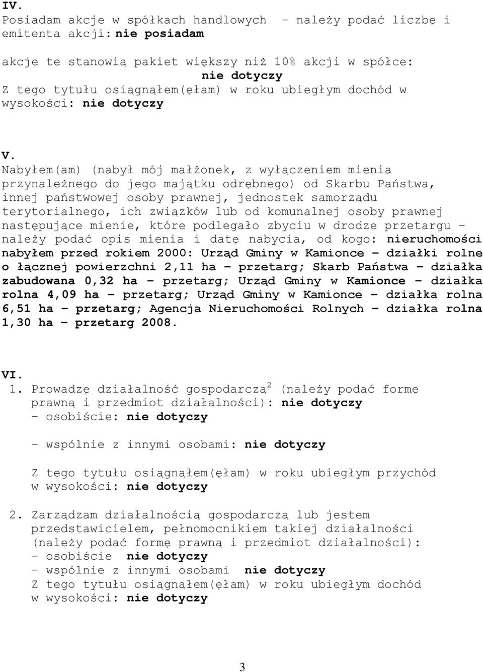 od komunalnej osoby prawnej następujące mienie, które podlegało zbyciu w drodze przetargu - należy podać opis mienia i datę nabycia, od kogo: nieruchomości nabyłem przed rokiem 2000: Urząd Gminy w