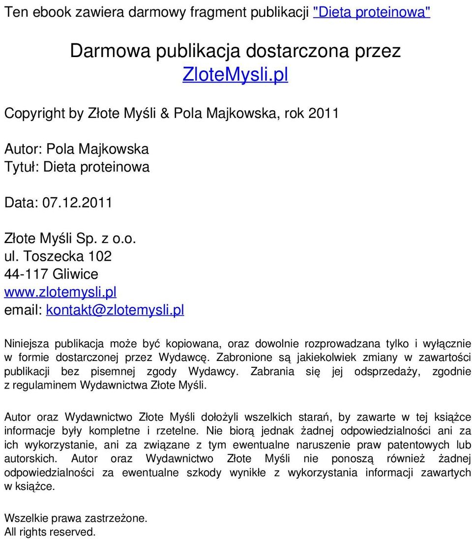 pl email: kontakt@zlotemysli.pl Niniejsza publikacja może być kopiowana, oraz dowolnie rozprowadzana tylko i wyłącznie w formie dostarczonej przez Wydawcę.