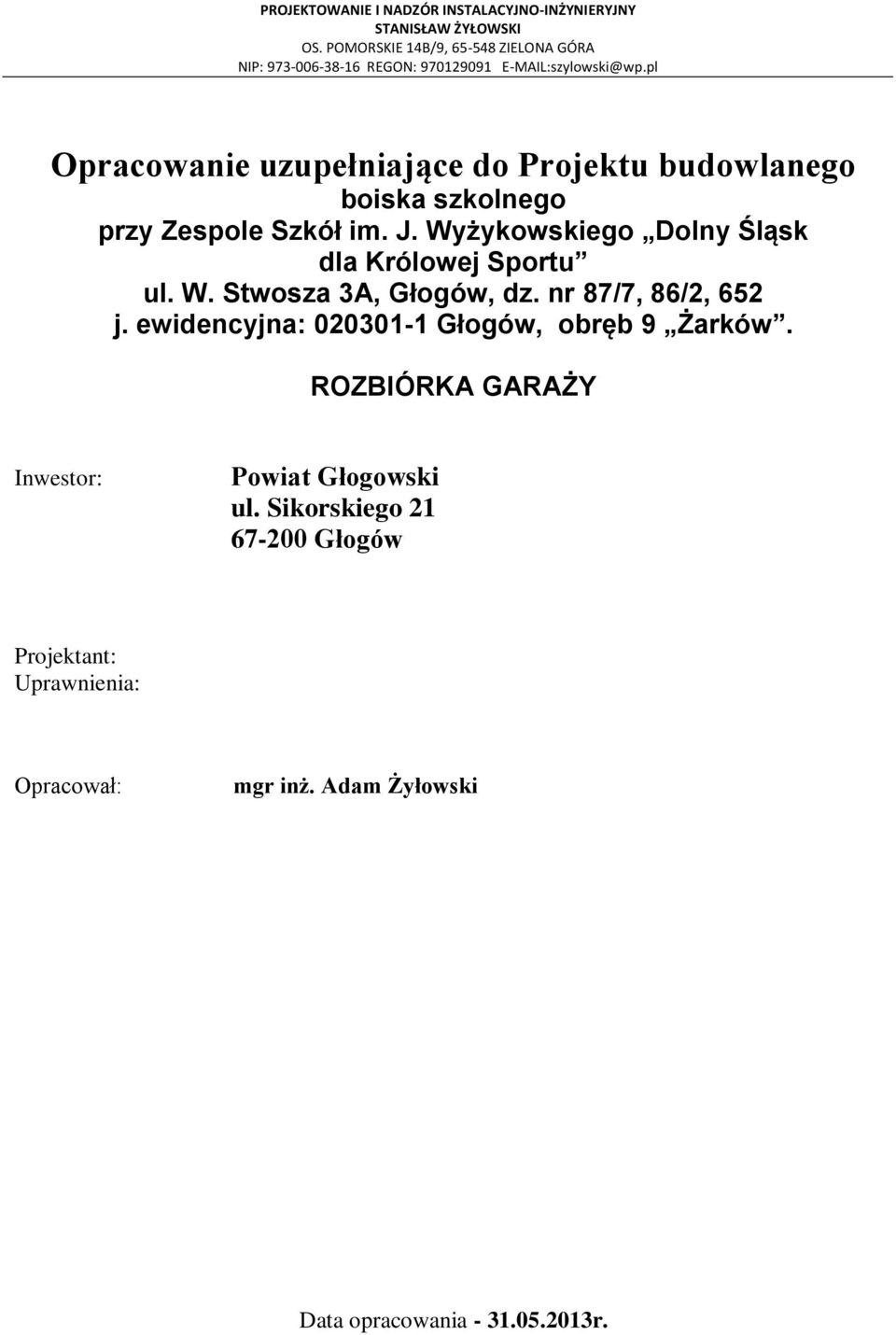 nr 87/7, 86/2, 652 j. ewidencyjna: 020301-1 Głogów, obręb 9 Żarków.