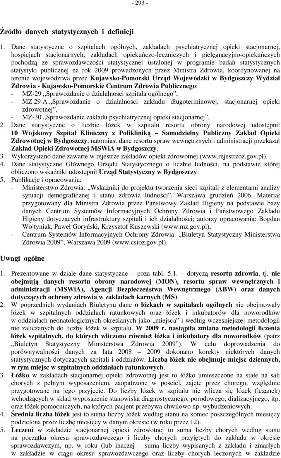 statystycznej ustalonej w programie badań statystycznych statystyki publicznej rok 2009 prowadzonych przez Ministra Zdrowia, koordynowanej terenie województwa przez Kujawsko-Pomorski Urząd Wojewódzki