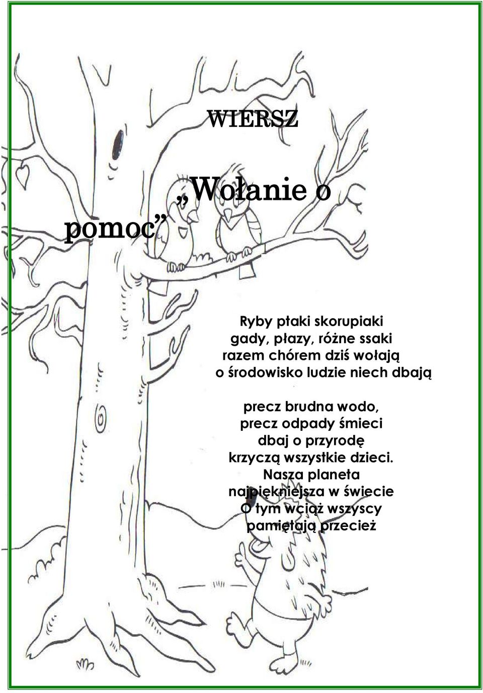 wodo, precz odpady śmieci dbaj o przyrodę krzyczą wszystkie dzieci.