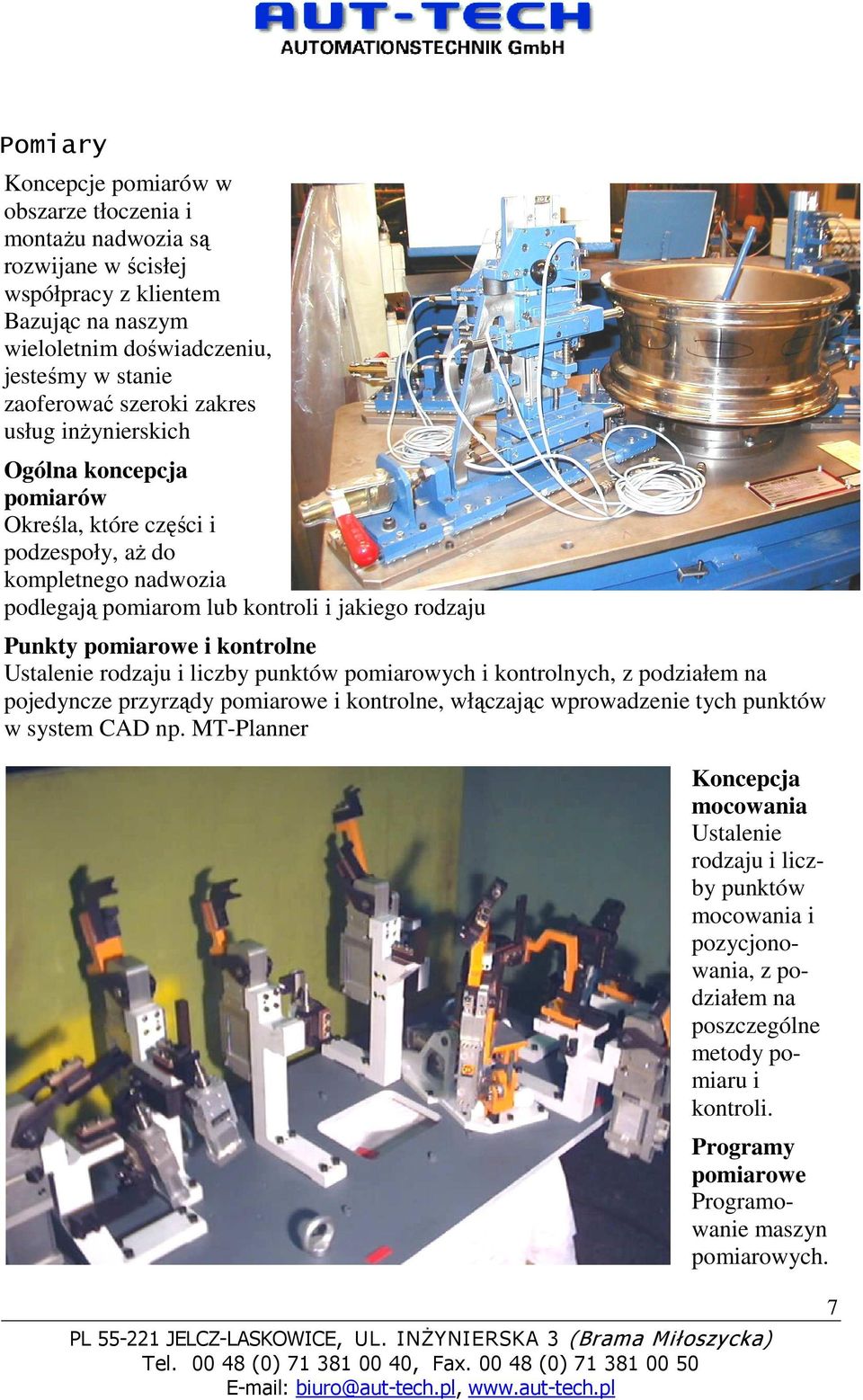 i kontrolne Ustalenie rodzaju i liczby punktów pomiarowych i kontrolnych, z podziałem na pojedyncze przyrządy pomiarowe i kontrolne, włączając wprowadzenie tych punktów w system CAD np.