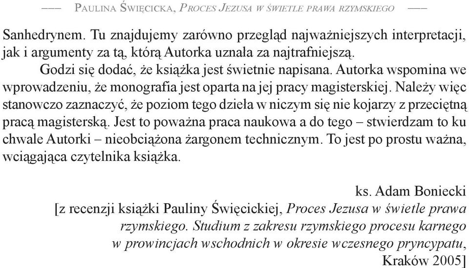 Należy więc stanowczo zaznaczyć, że poziom tego dzieła w niczym się nie kojarzy z przeciętną pracą magisterską.