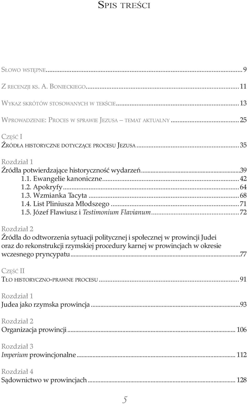 4. List Pliniusza Młodszego...71 1.5. Józef Flawiusz i Testimonium Flavianum.