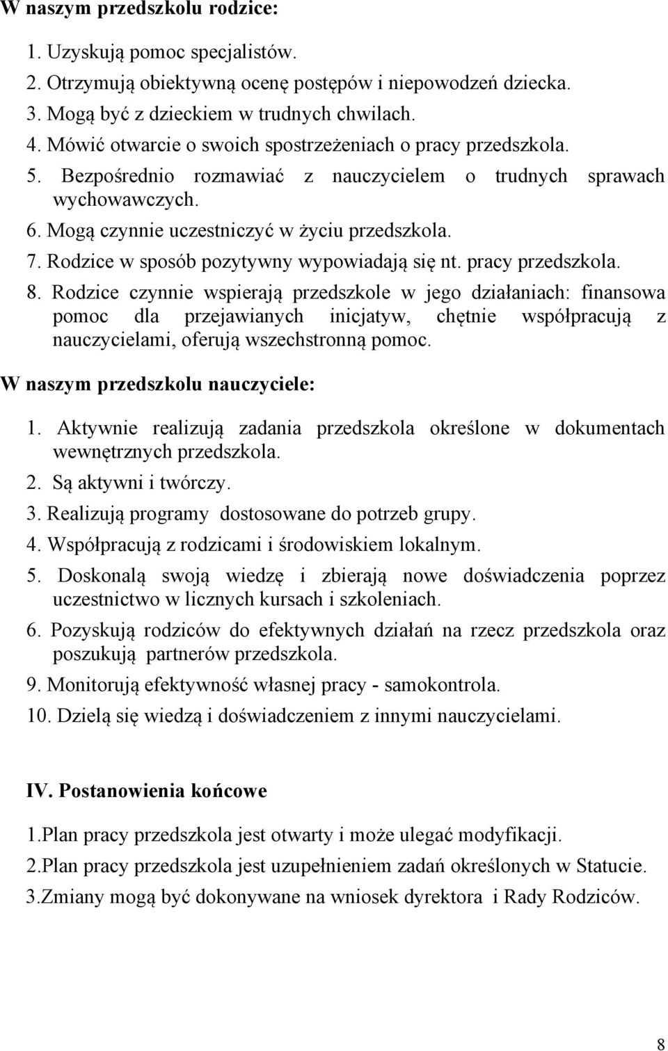 Rodzice w sposób pozytywny wypowiadają się nt. pracy przedszkola. 8.