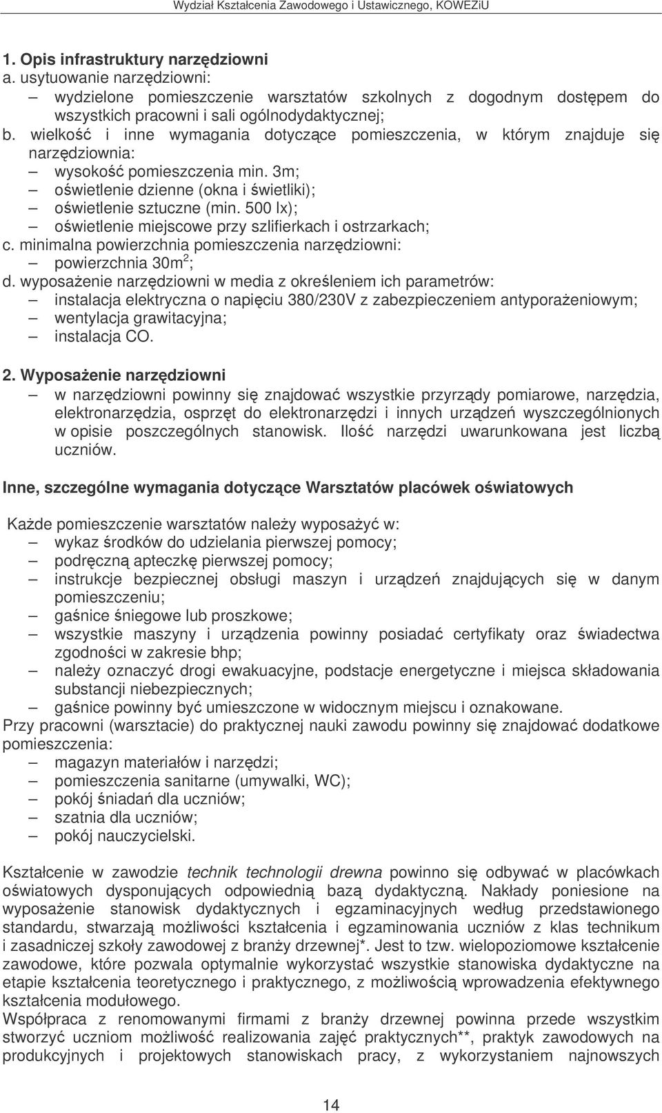 500 lx); owietlenie miejscowe przy szlifierkach i ostrzarkach; c. minimalna powierzchnia pomieszczenia narzdziowni: powierzchnia 30m 2 ; d.