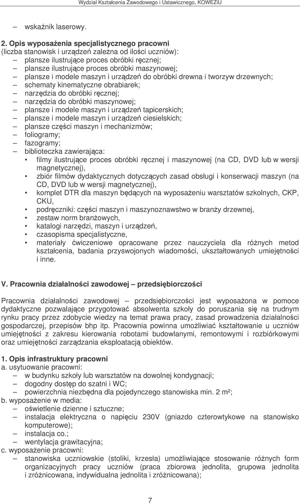 modele maszyn i urzdze do obróbki drewna i tworzyw drzewnych; schematy kinematyczne obrabiarek; narzdzia do obróbki rcznej; narzdzia do obróbki maszynowej; plansze i modele maszyn i urzdze