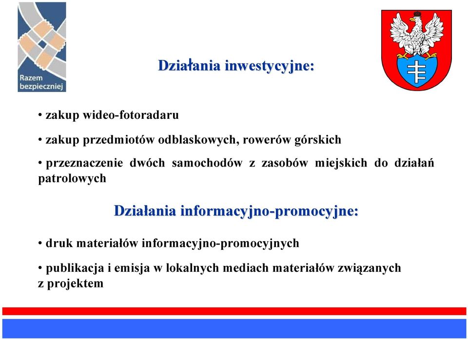 do działań patrolowych Działania ania informacyjno-promocyjne: druk materiałów