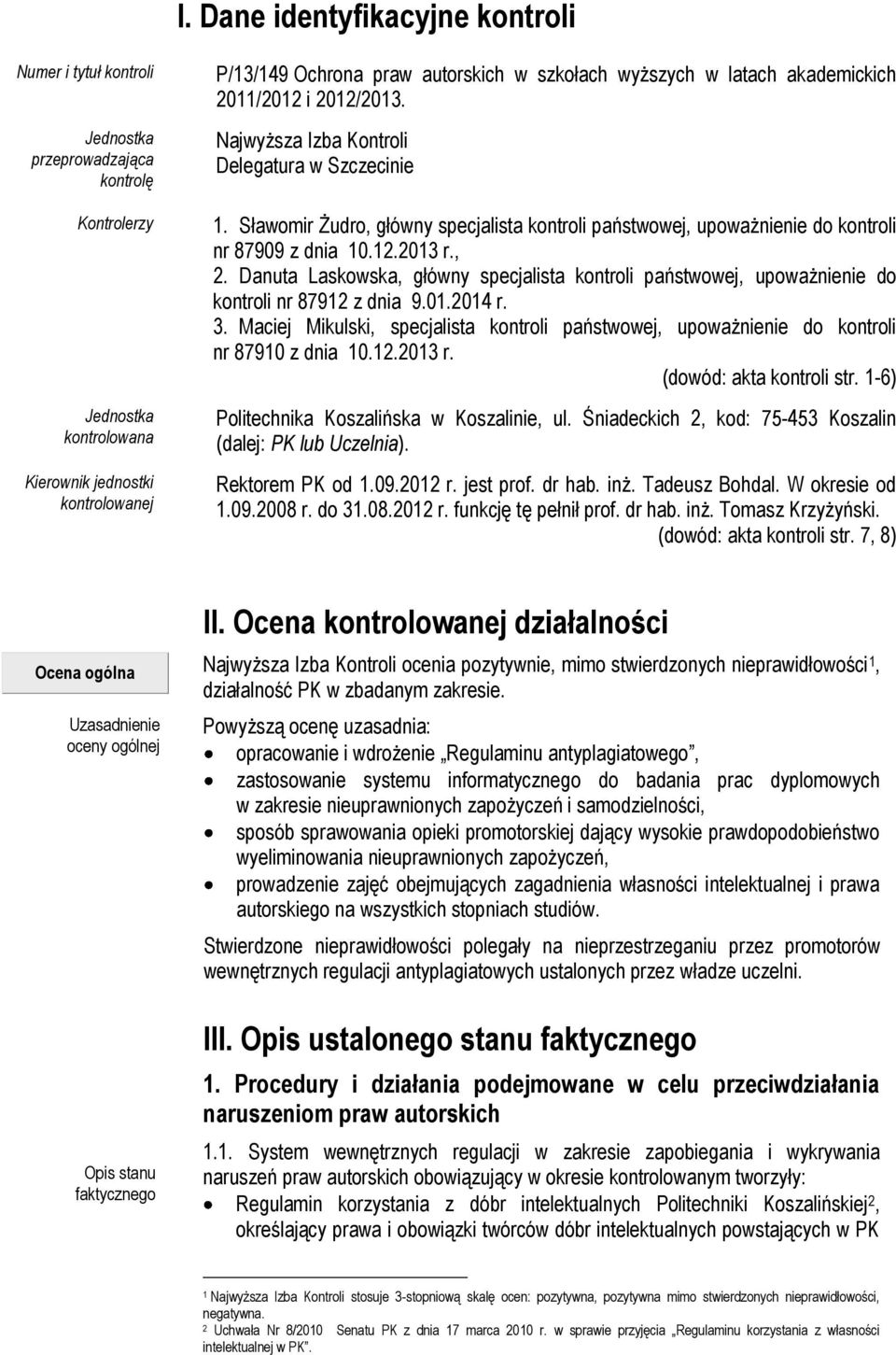 Sławomir Żudro, główny specjalista kontroli państwowej, upoważnienie do kontroli nr 87909 z dnia 10.12.2013 r., 2.