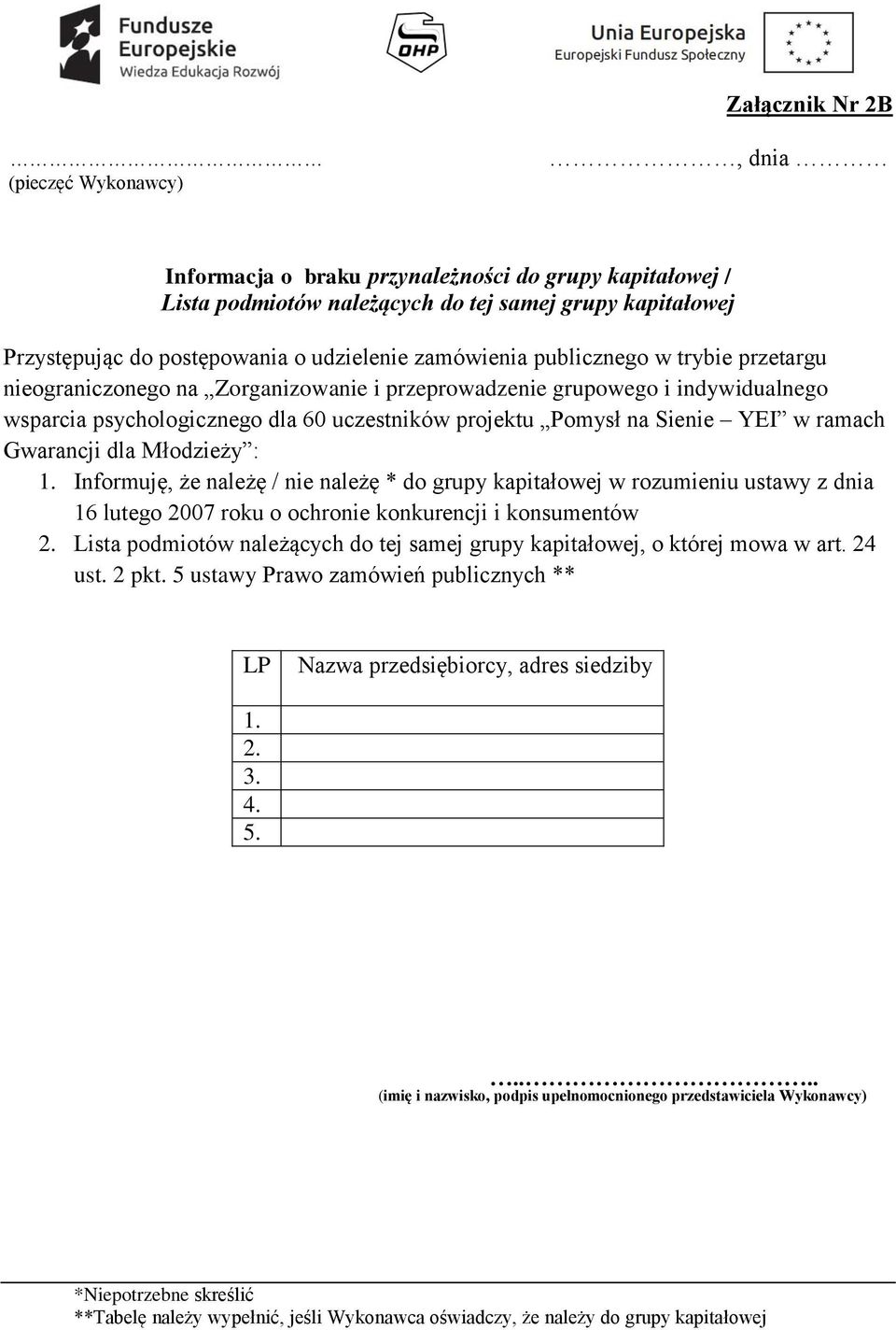 ramach Gwarancji dla Młodzieży : 1. Informuję, że należę / nie należę * do grupy kapitałowej w rozumieniu ustawy z dnia 16 lutego 2007 roku o ochronie konkurencji i konsumentów 2.