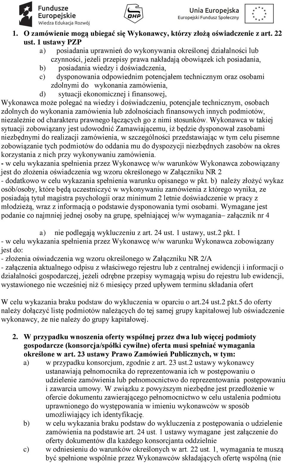 dysponowania odpowiednim potencjałem technicznym oraz osobami zdolnymi do wykonania zamówienia, d) sytuacji ekonomicznej i finansowej, Wykonawca może polegać na wiedzy i doświadczeniu, potencjale