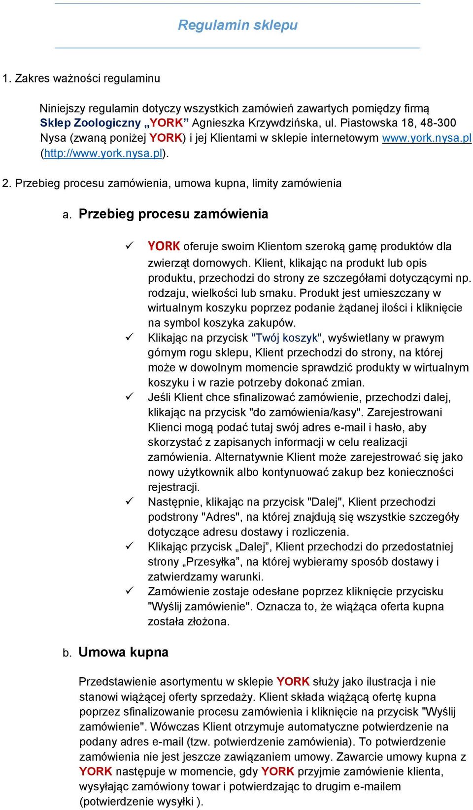 Przebieg procesu zamówienia YORK oferuje swoim Klientom szeroką gamę produktów dla zwierząt domowych. Klient, klikając na produkt lub opis produktu, przechodzi do strony ze szczegółami dotyczącymi np.