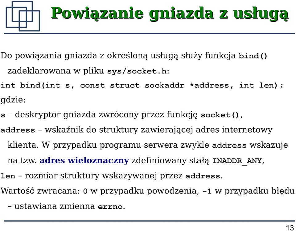 struktury zawierającej adres internetowy klienta. W przypadku programu serwera zwykle address wskazuje na tzw.