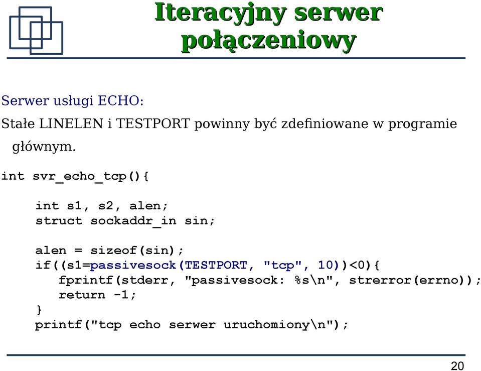 int svr_echo_tcp(){ int s1, s2, alen; struct sockaddr_in sin; alen = sizeof(sin);