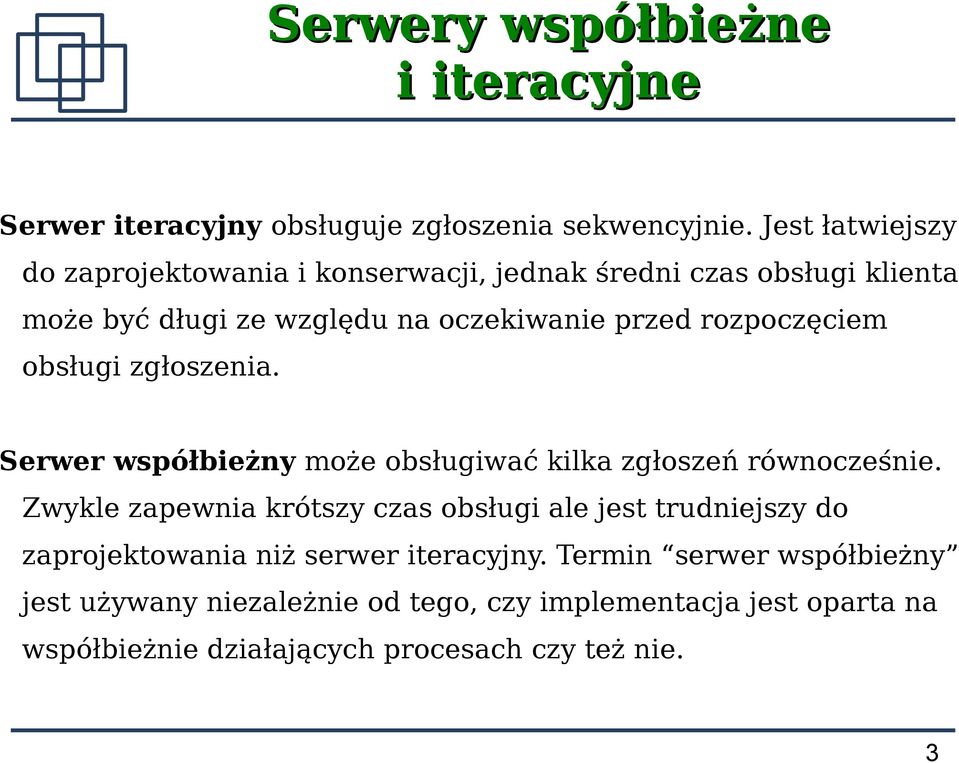 rozpoczęciem obsługi zgłoszenia. Serwer współbieżny może obsługiwać kilka zgłoszeń równocześnie.