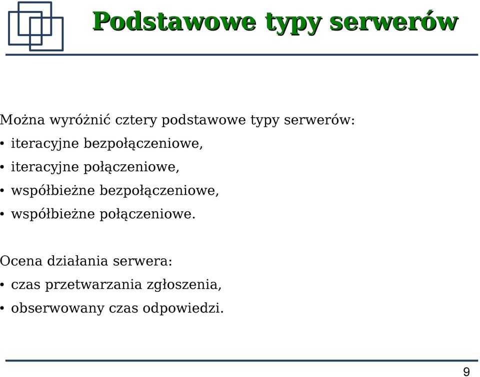 współbieżne bezpołączeniowe, współbieżne połączeniowe.