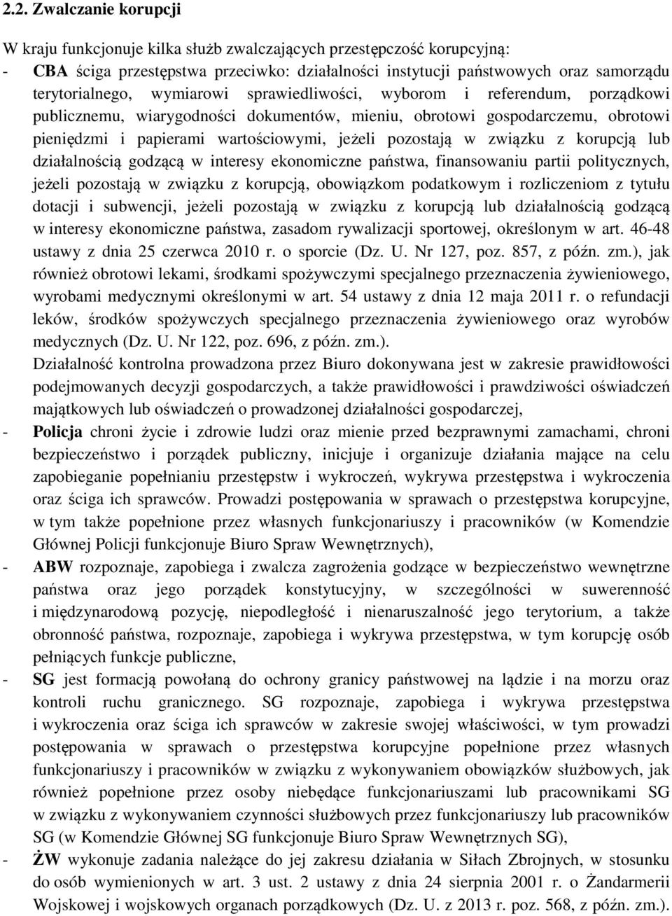 związku z korupcją lub działalnością godzącą w interesy ekonomiczne państwa, finansowaniu partii politycznych, jeżeli pozostają w związku z korupcją, obowiązkom podatkowym i rozliczeniom z tytułu