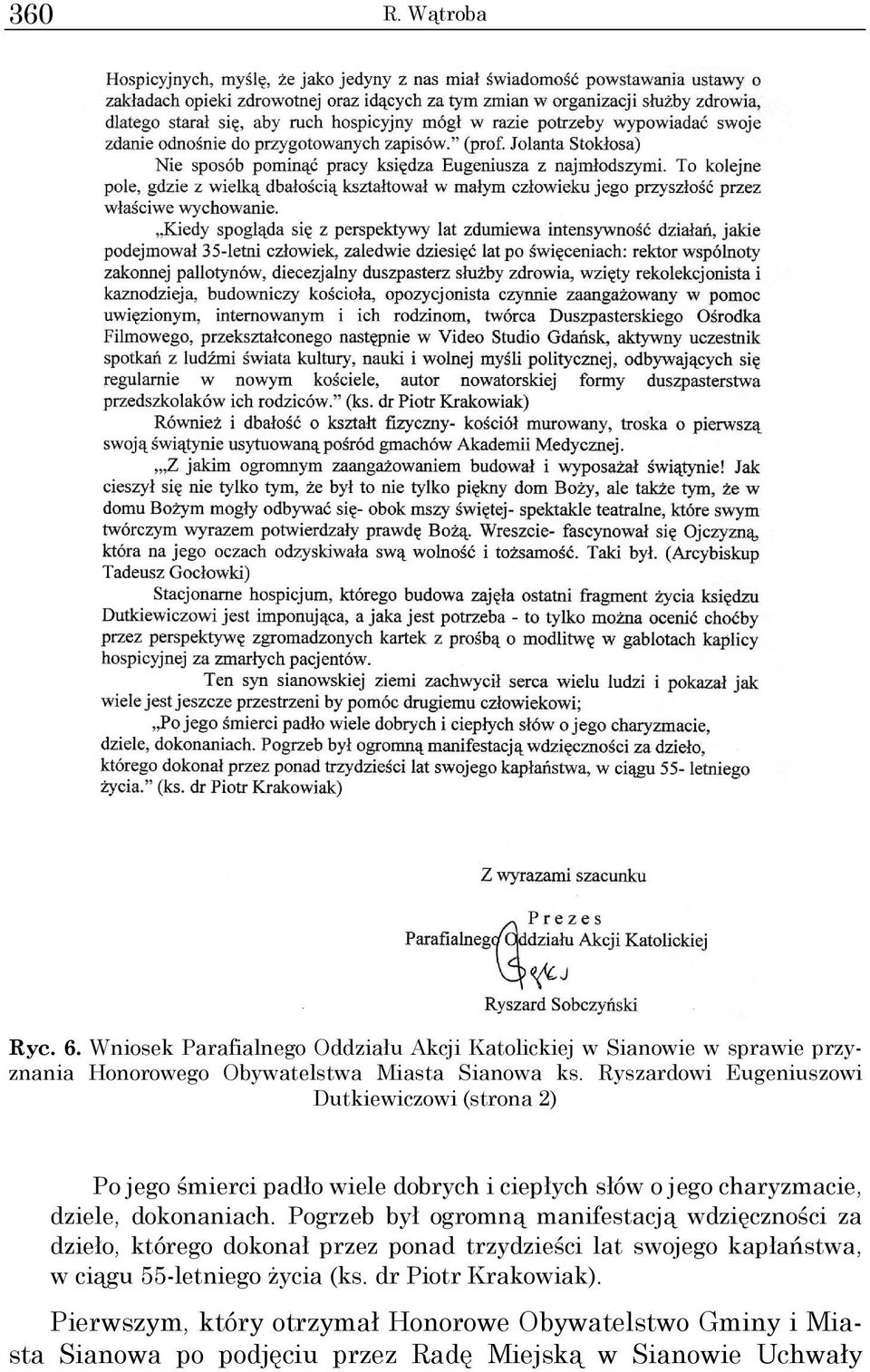 Pogrzeb był ogromną manifestacją wdzięczności za dzieło, którego dokonał przez ponad trzydzieści lat swojego kapłaństwa, w ciągu 55-letniego