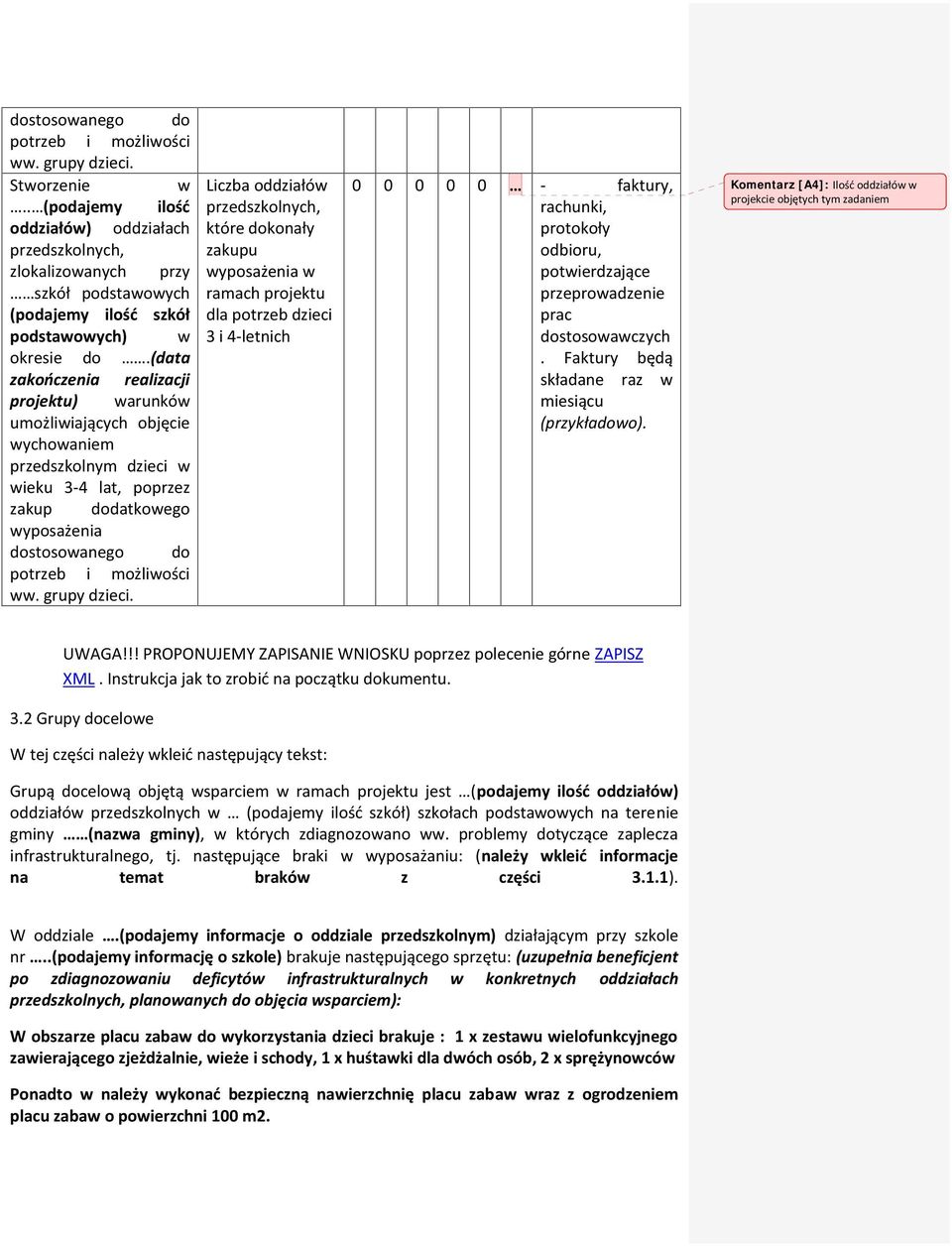 (data zakończenia realizacji projektu) warunków umożliwiających objęcie wychowaniem przedszkolnym dzieci w wieku 3-4 lat, poprzez zakup dodatkowego wyposażenia dostosowanego do potrzeb i możliwości