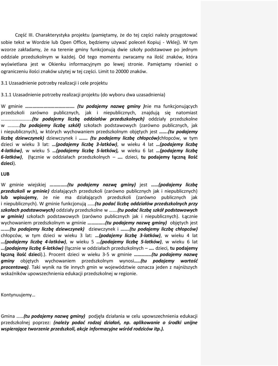 Od tego momentu zwracamy na ilość znaków, która wyświetlana jest w Okienku informacyjnym po lewej stronie. Pamiętamy również o ograniczeniu ilości znaków użytej w tej części. Limit to 20000 znaków. 3.