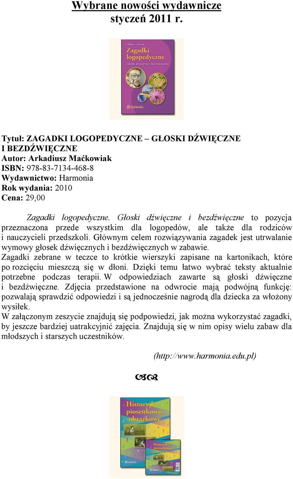 Głoski dźwięczne i bezdźwięczne to pozycja przeznaczona przede wszystkim dla logopedów, ale także dla rodziców i nauczycieli przedszkoli.