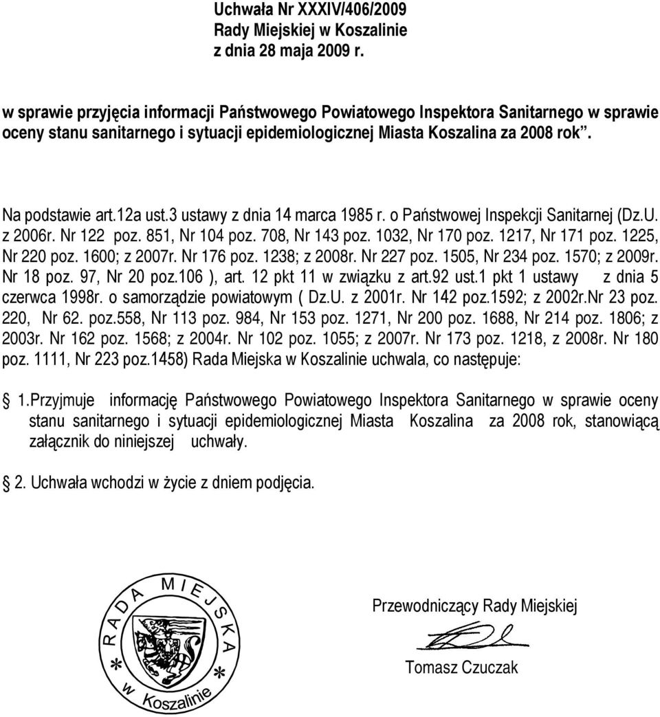 3 ustawy z dnia 14 marca 1985 r. o Państwowej Inspekcji Sanitarnej (Dz.U. z 2006r. Nr 122 poz. 851, Nr 104 poz. 708, Nr 143 poz. 1032, Nr 170 poz. 1217, Nr 171 poz. 1225, Nr 220 poz. 1600; z 2007r.