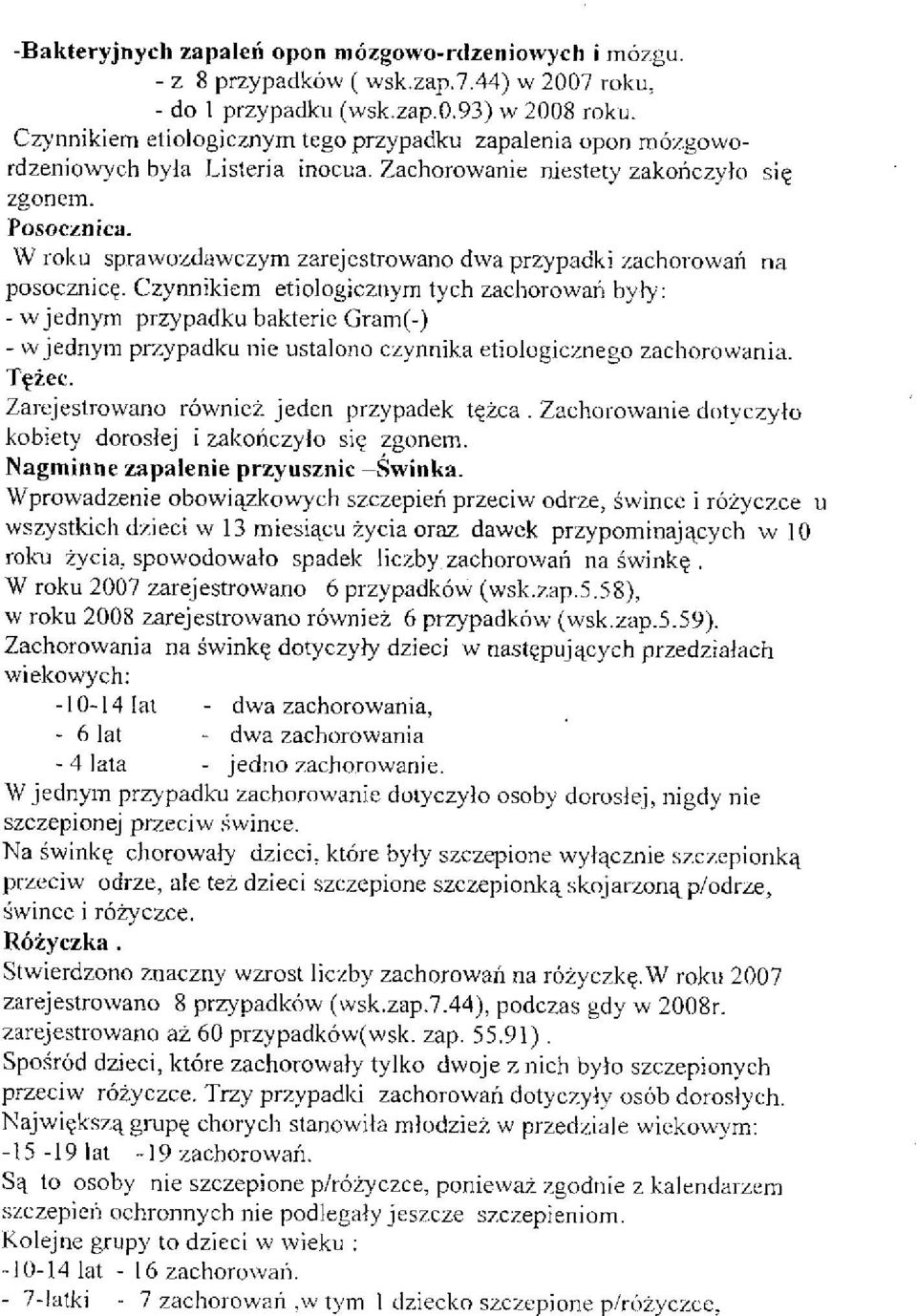 W roku sprawozdawczym zarejestrowano dwa przypadki zachorowań na posocznicę.