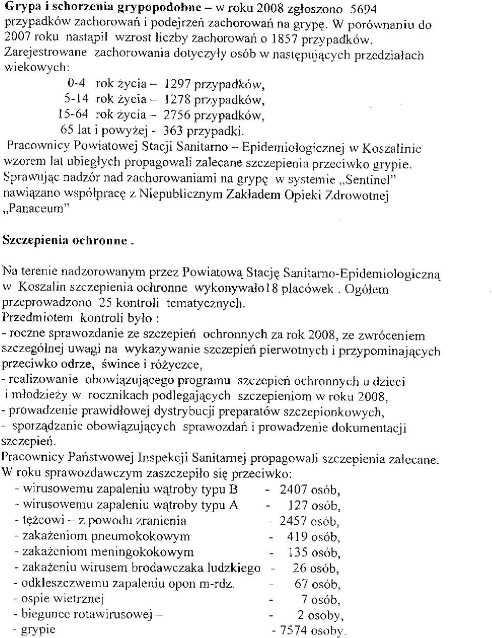 - 363 przypadki. Pracownicy Powiatowej Stacji Sanitarno-Epidemiologicznej w Koszalinie wzorem lat ubiegłych propagowali zalecane szczepienia przeciwko grypie.