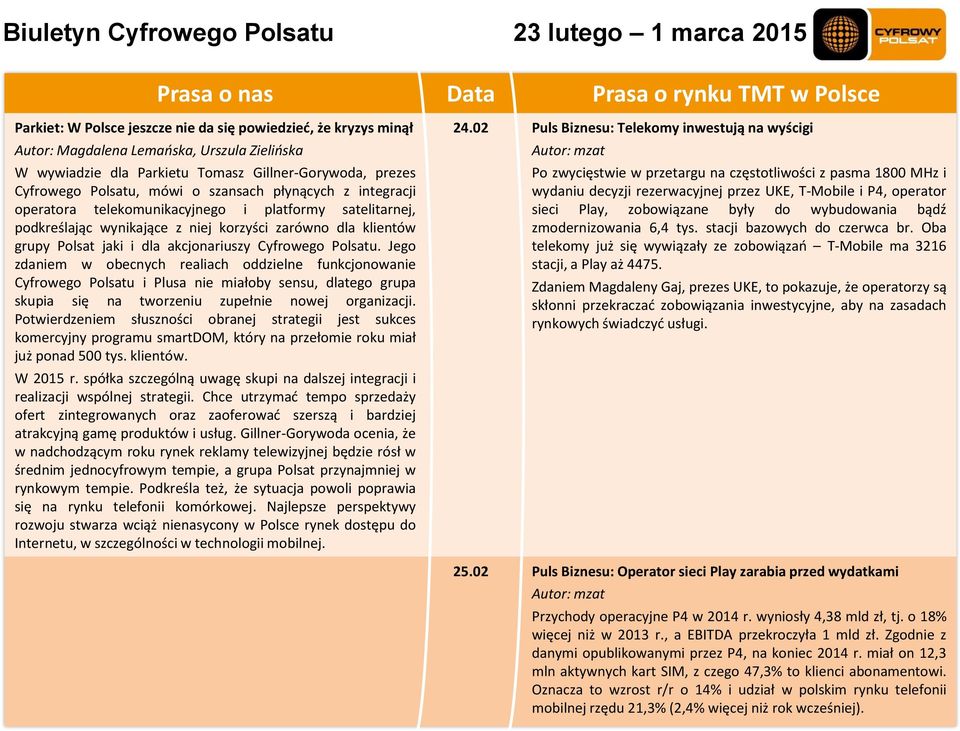 grupy Polsat jaki i dla akcjonariuszy Cyfrowego Polsatu.