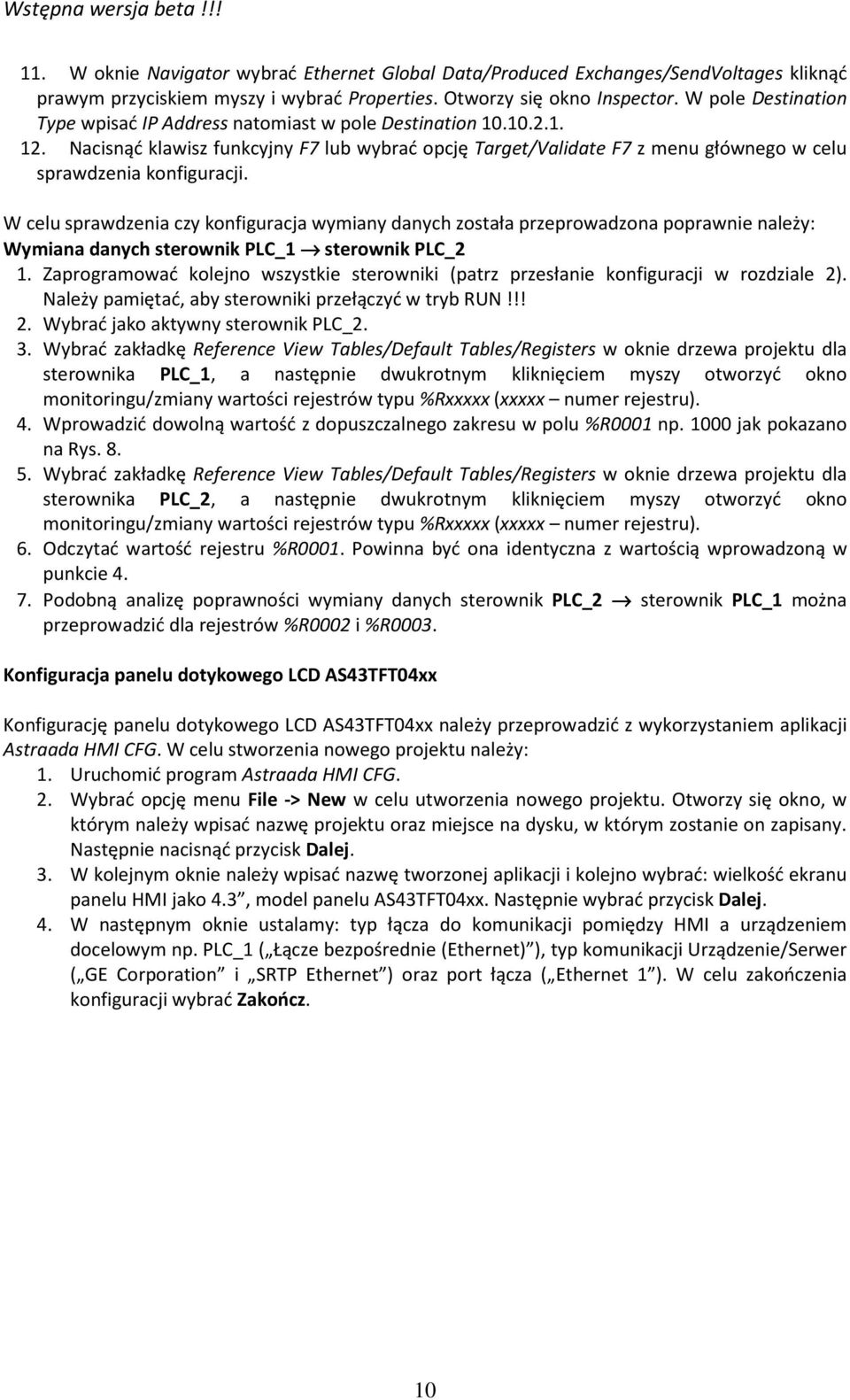 W celu sprawdzenia czy konfiguracja wymiany danych została przeprowadzona poprawnie należy: Wymiana danych sterownik PLC_1 sterownik PLC_2 1.