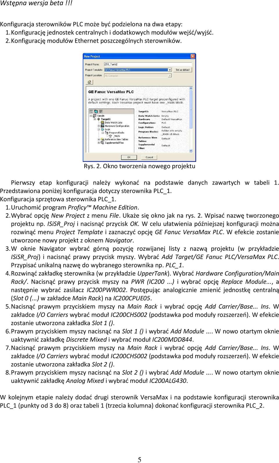 Konfiguracja sprzętowa sterownika PLC_1. 1. Uruchomić program Proficy Machine Edition. 2. Wybrać opcję New Project z menu File. Ukaże się okno jak na rys. 2. Wpisać nazwę tworzonego projektu np.