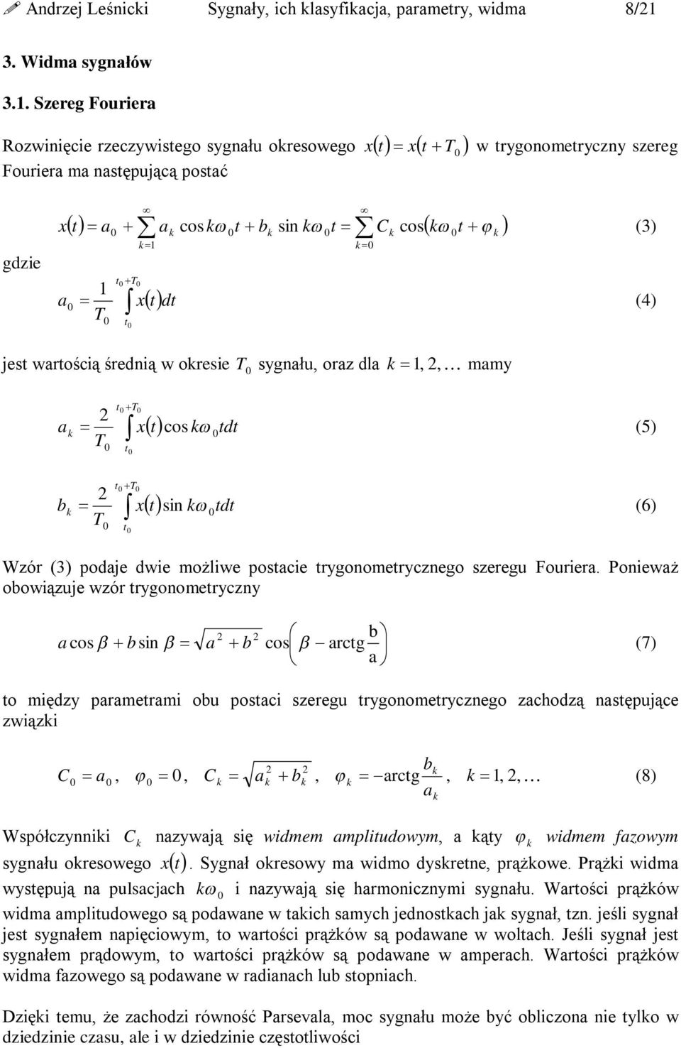 (6) Wzór (3) poda dwi możliw posaci ryonomryczno szru Fourira.