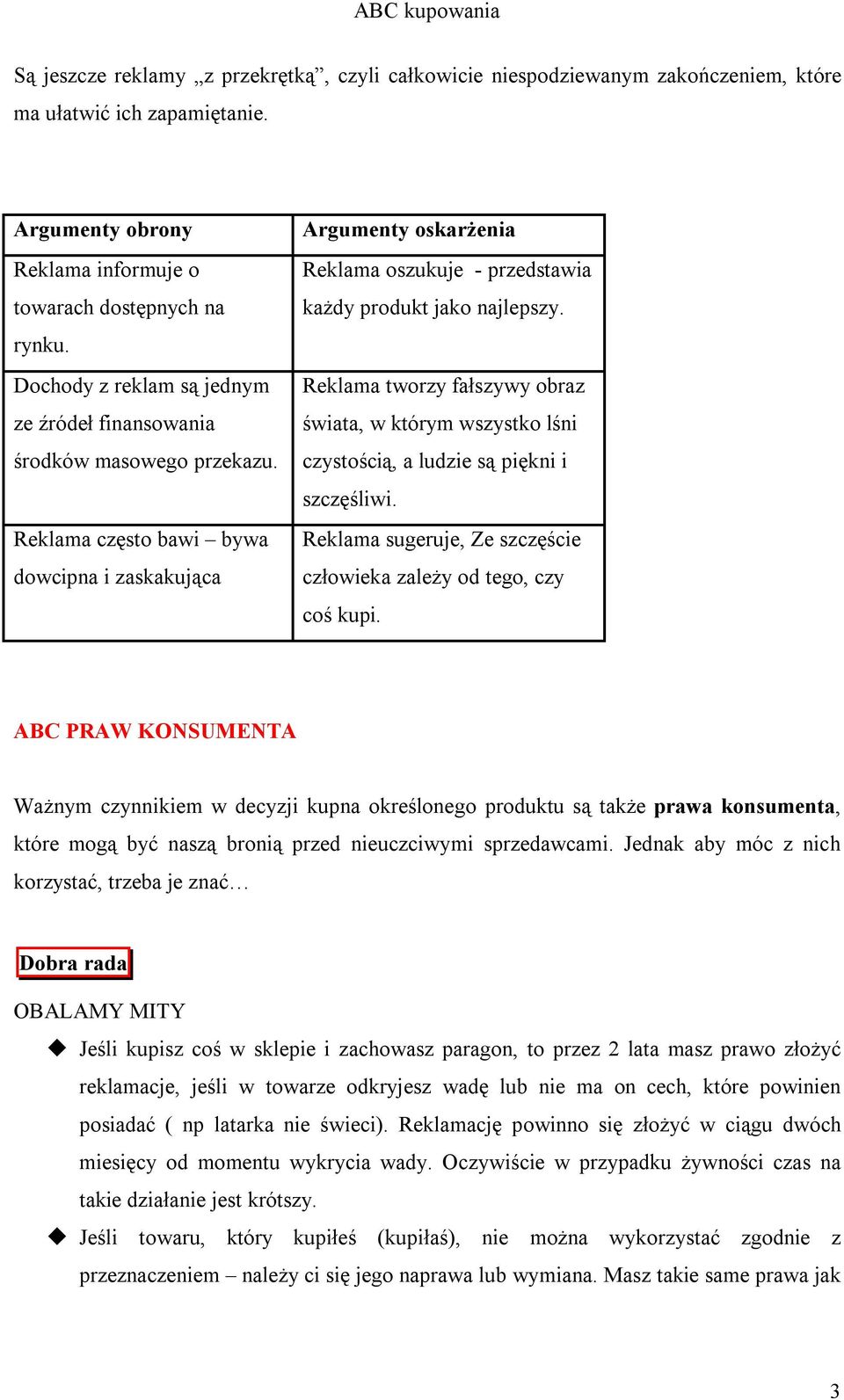 Reklama często bawi bywa dowcipna i zaskakująca Argumenty oskarżenia Reklama oszukuje - przedstawia każdy produkt jako najlepszy.