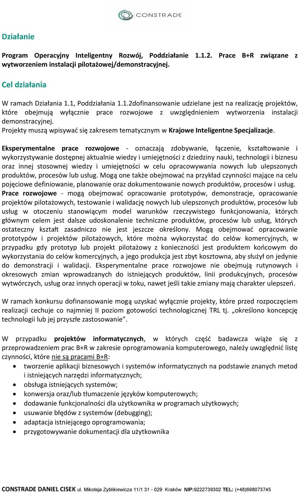 Projekty muszą wpisywać się zakresem tematycznym w Krajowe Inteligentne Specjalizacje.