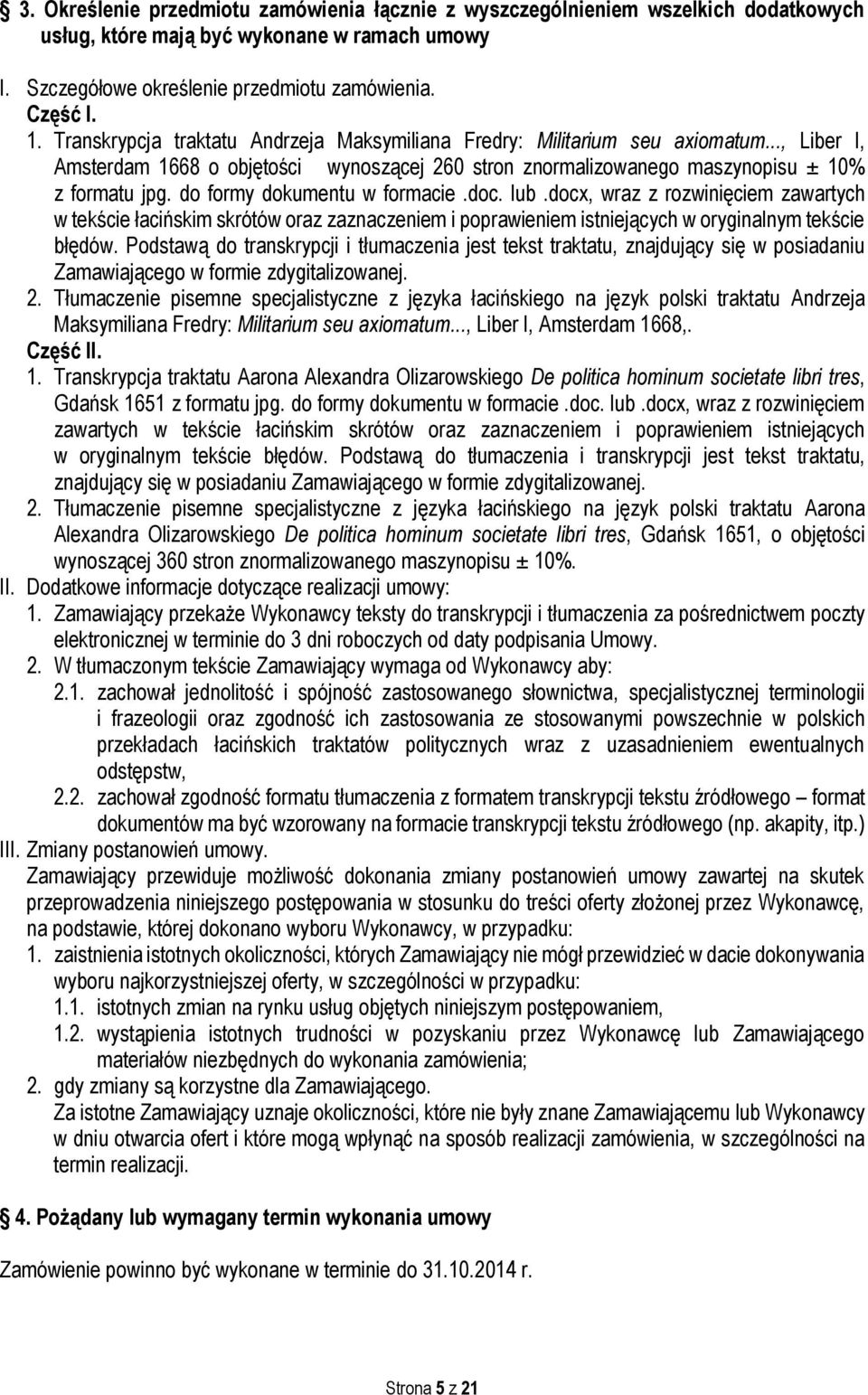 do formy dokumentu w formacie.doc. lub.docx, wraz z rozwinięciem zawartych w tekście łacińskim skrótów oraz zaznaczeniem i poprawieniem istniejących w oryginalnym tekście błędów.