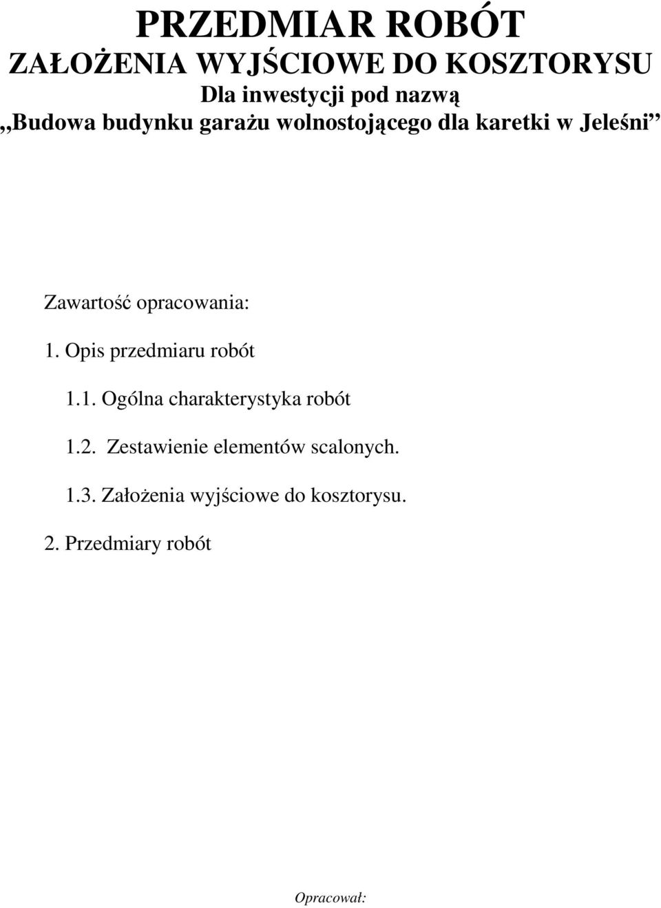 opracowania: 1. Opis przedmiaru robót 1.1. Ogólna charakterystyka robót 1.2.