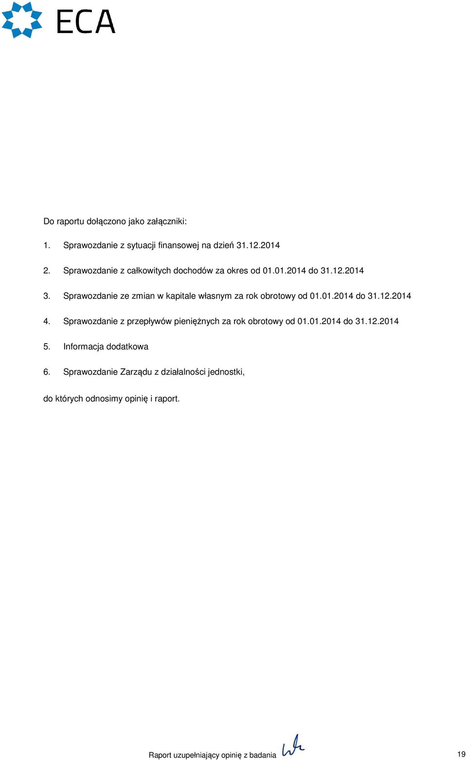 2014 Sprawozdanie ze zmian w kapitale własnym za rok obrotowy od 01.01.2014 do 31.12.