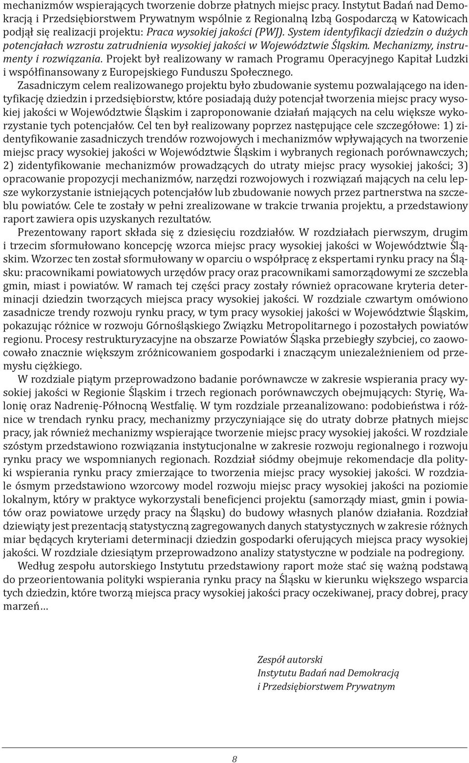 System identyfikacji dziedzin o dużych potencjałach wzrostu zatrudnienia wysokiej jakości w Województwie Śląskim. Mechanizmy, instrumenty i rozwiązania.