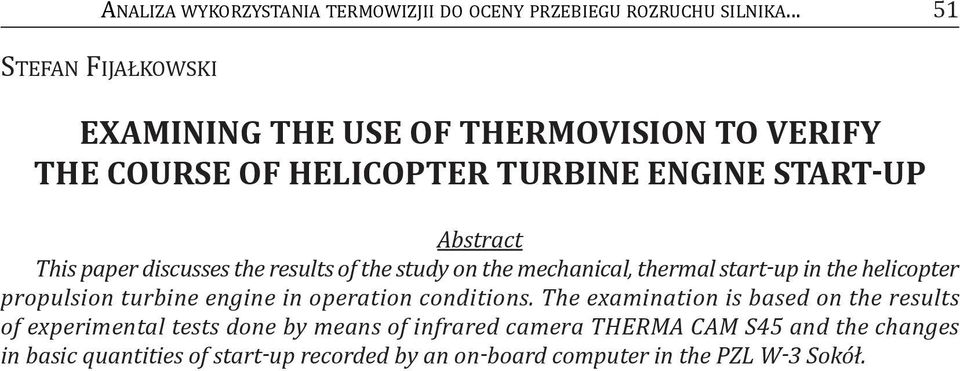 discusses the results of the study on the mechanical, thermal start-up in the helicopter propulsion turbine engine in operation conditions.