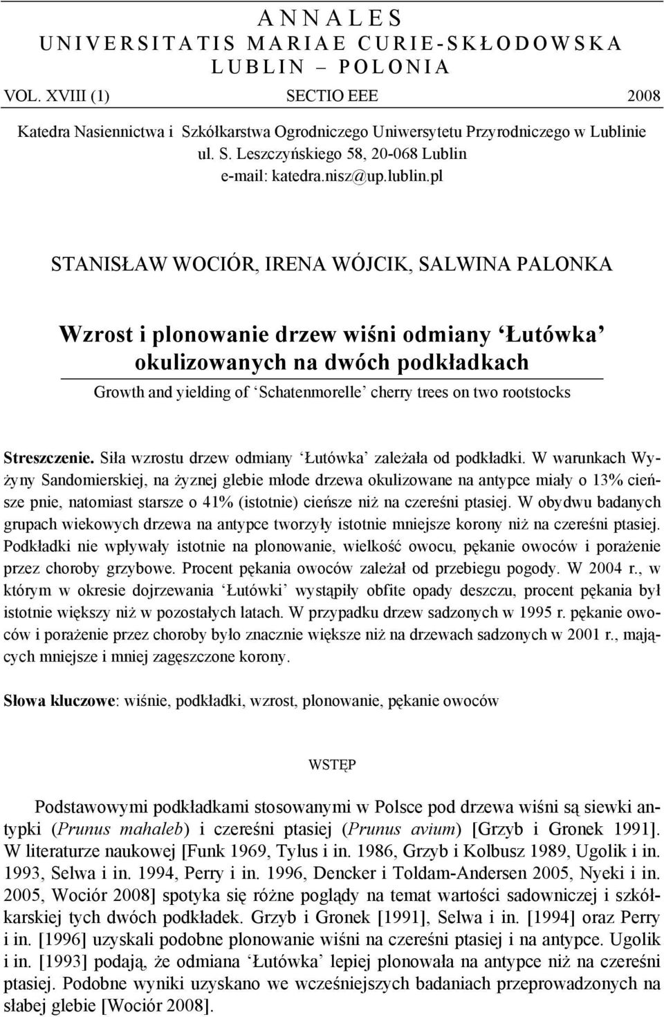 pl STANISŁAW WOCIÓR, IRENA WÓJCIK, SALWINA PALONKA Wzrost i plonowanie drzew wiśni odmiany Łutówka okulizowanych na dwóch podkładkach Growth and yielding of Schatenmorelle cherry trees on two