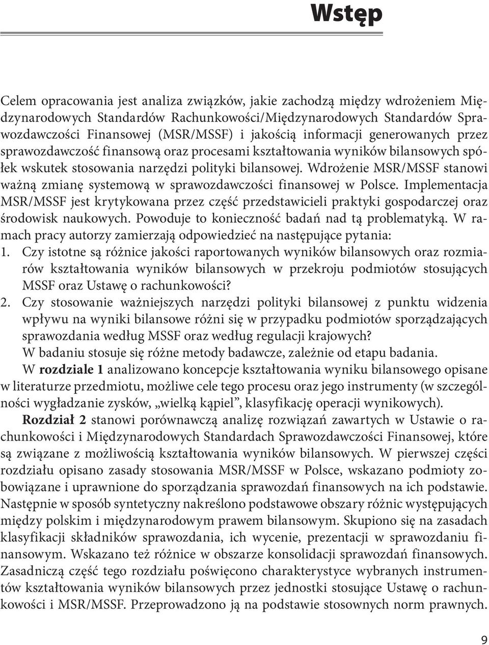 Wdrożenie MSR/MSSF stanowi ważną zmianę systemową w sprawozdawczości finansowej w Polsce.