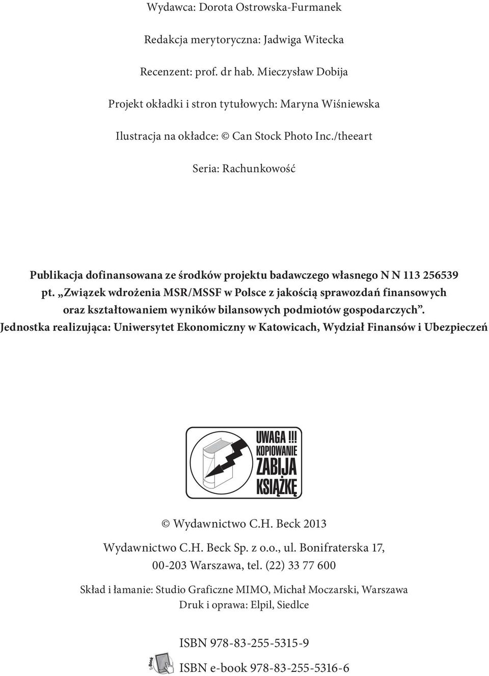 /theeart Seria: Rachunkowość Publikacja dofinansowana ze środków projektu badawczego własnego N N 113 256539 pt.