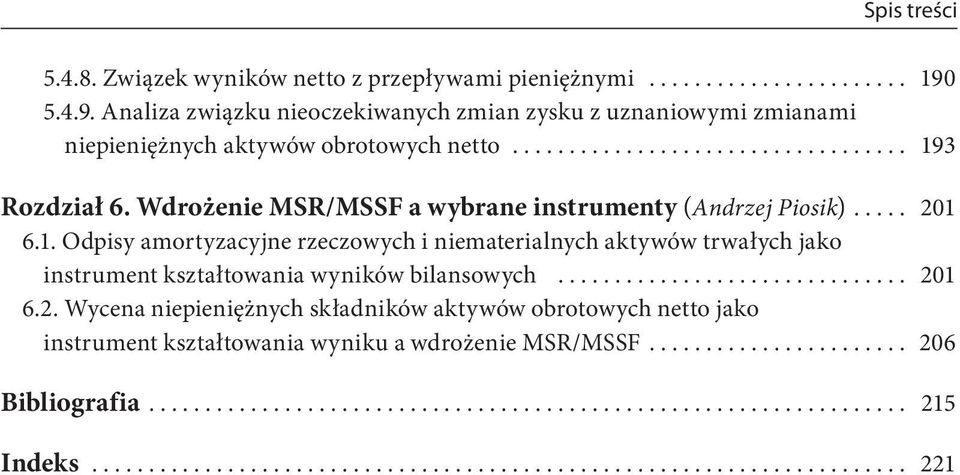 Wdrożenie MSR/MSSF a wybrane instrumenty (Andrzej Piosik)... 201 