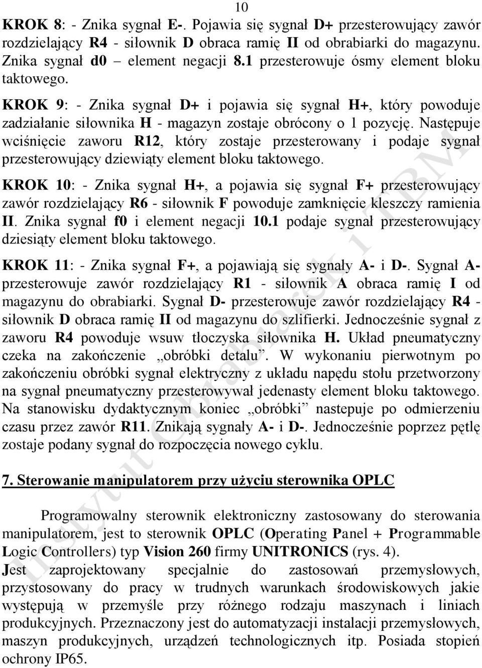 Następuje wciśnięcie zaworu R12, który zostaje przesterowany i podaje sygnał przesterowujący dziewiąty element bloku taktowego.