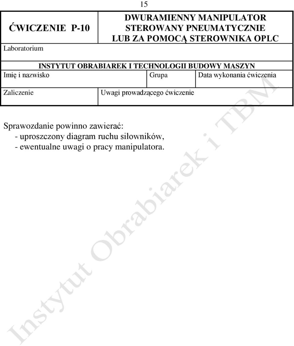 Grupa Data wykonania ćwiczenia Zaliczenie Uwagi prowadzącego ćwiczenie Sprawozdanie