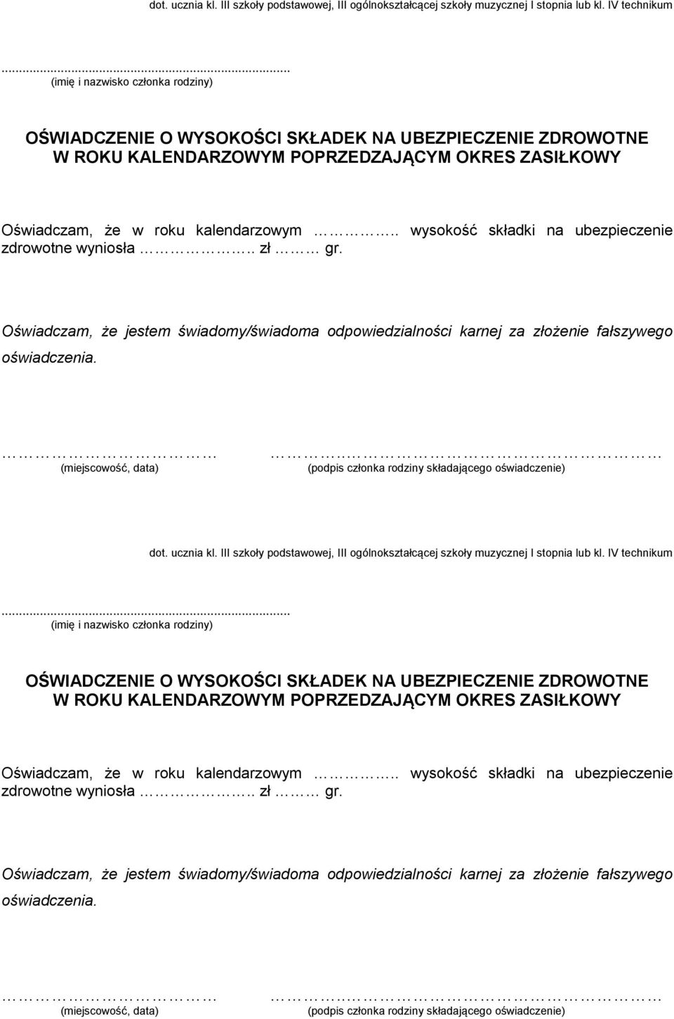 III szkoły podstawowej, III ogólnokształcącej szkoły muzycznej I stopnia lub kl. IV technikum  kalendarzowym.